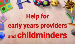 Help for early years providers and childminders
