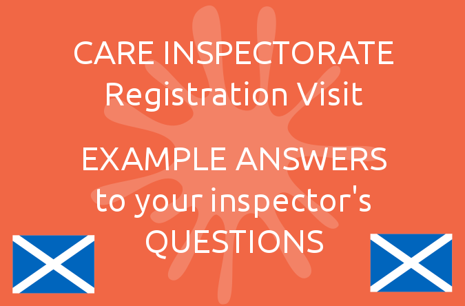 Care Inspectorate Registration Visit EXAMPLE ANSWERS